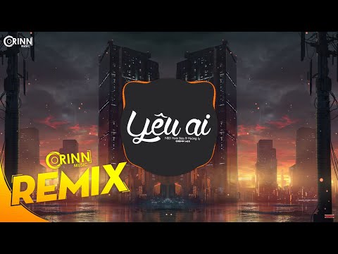 Yêu Ai (Orinn Remix) - NB3 Hoài Bảo ft Hoàng Ly | Nhạc Trẻ Remix Căng Cực Hay Nhất 2020