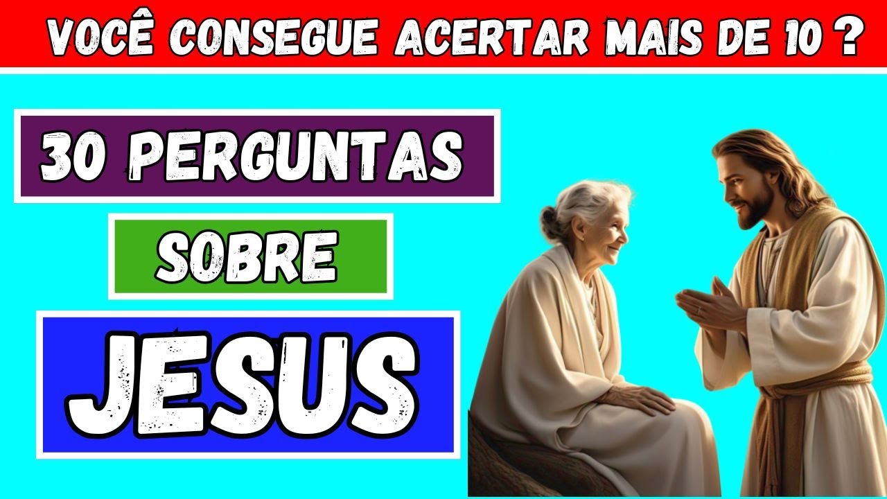 MEGA QUIZ SOBRE JESUS COM 30 PERGUNTAS DE NÍVEL FÁCIL, MÉDIO E DIFÍCIL - JOGO BÍBLICO