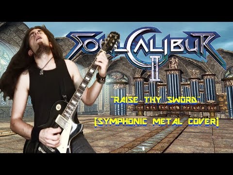 Soul Calibur II  - Raise Thy Sword (Symphonic Metal Cover)