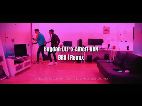 Bogdan DLP - BRR ft. @AlbertNbn | Mashup