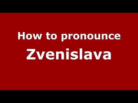 How to pronounce Zvenislava (Russian/Russia) - PronounceNames.com
