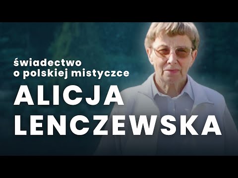 JEZUS WOŁA O NASZĄ MIŁOŚĆ! Świadectwo o Alicji Lenczewskiej