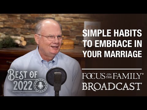 Best of 2022: Simple Habits to Embrace in Your Marriage - Dr. Randy Schroeder