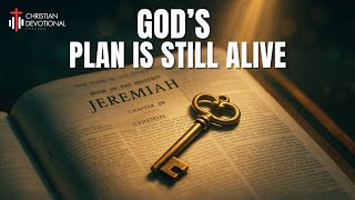 God’s Plan Is Still Alive | Jeremiah 29:11 Morning Prayer That Rewrites Your Future