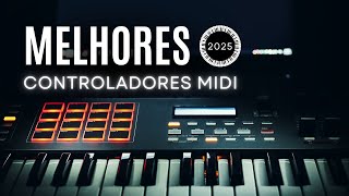 Melhores Controladores Midi para 2025