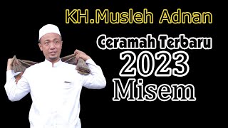 Download lagu Ceramah Terbaru 2023 KH Musleh Adnan... mp3