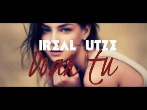 Ireal feat. Utze - Doar tu ♥