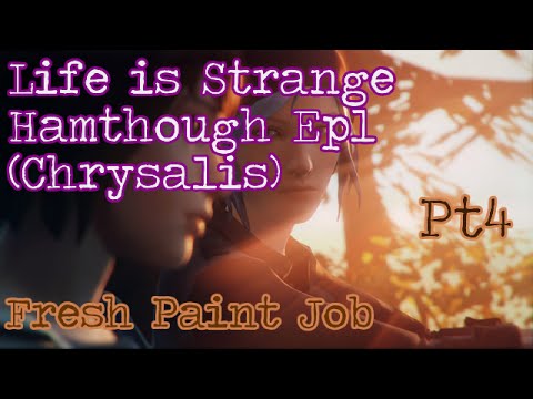 Life Is Strange Hamthrough: Ep1 (Chrysalis) - Pt4 - Fresh Paint Job