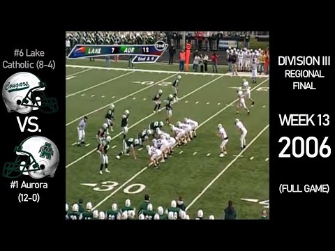 2006 OHSAA Playoffs - #6 Lake Catholic Cougars (8-4) vs. #1 Aurora Greenmen (11-1) (FULL GAME)