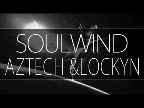 Aztech + Lockyn - "Soulwind" [Slowed + Reverb]