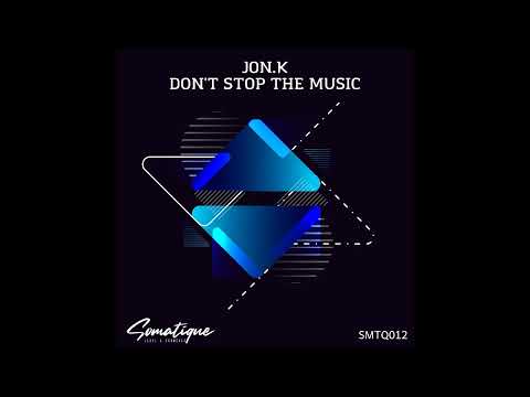 Jon.K - Dont Stop the Music (Original Mix) [Somatique Music]