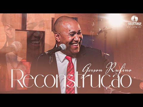 Gerson Rufino I Reconstrução "DVD RECONSTRUÇÃO" [Clipe Oficial]