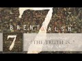 Brent Walsh - The Truth Is... 