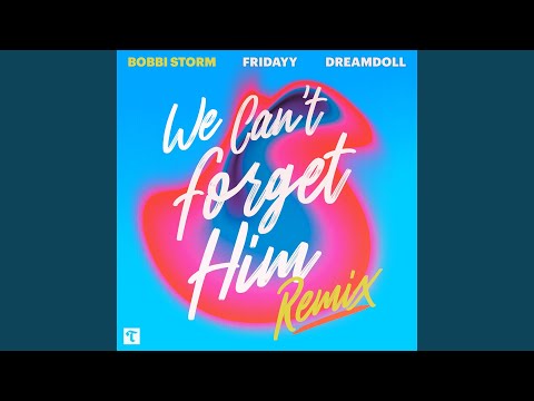 We Can't Forget Him (Remix)