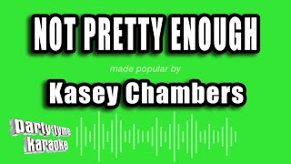 Kasey Chambers - Not Pretty Enough (Karaoke Version)