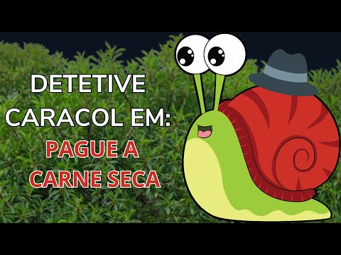 Trote Detetive Caracol 🐌 - PAGUE A CARNE SECA