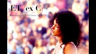 ET (ex C) - Woodstock 69' (With Grace Slick)