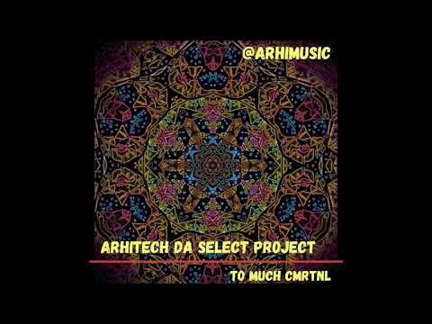 Arhitech da Select Project - To Much Cmrtnl 198bpm