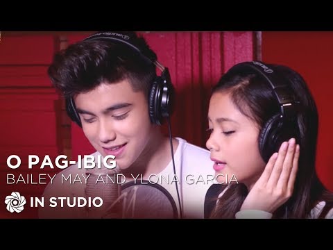 Bailey May and Ylona Garcia - O Pag-ibig (Official Recording Session with Lyrics)