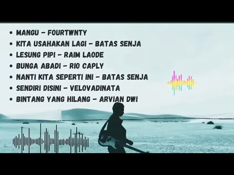 Lagu trending tiktok Mangu- Fourtwnty || Kita UsahakanLagi - Batas Senja || Lesung Pipi - Raim Laode