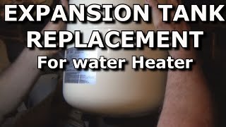 EXPANSION TANK REPLACEMENT FOR WATER HEATER
