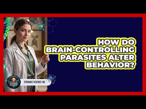 How Do Brain-Controlling Parasites Alter Behavior?