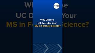 Why You Should Choose UC Davis for Your M.S. in Forensic Science