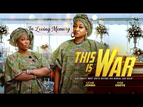 THIS IS WAR - Oge okoye/uche jombo - His family must unite before he can be buried