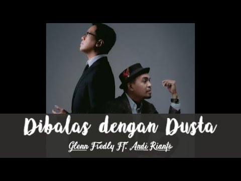 Glenn Fredly Ft. Andi Rianto - Dibalas Dengan Dusta (Lirik)