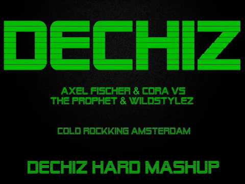 Axel Fischer & Cora vs The Prophet & Wildstylez - Cold Rockking Amsterdam (Dechiz Hard Mashup)