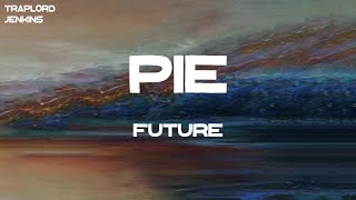 Future - PIE (feat. Chris Brown) (Lyrics)