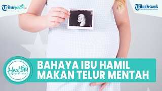 Bolehkah Ibu Hamil Konsumsi Telur Mentah? Kenali Bahaya Bakteri Salmonella untuk Ibu & Janin