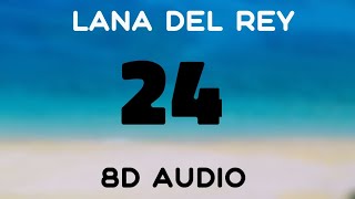 Lana Del Rey - 24 [8D AUDIO]
