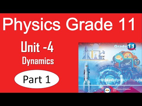 1.  Physics Grade 11 Unit 4 Dynamics | part 1 | New curriculum