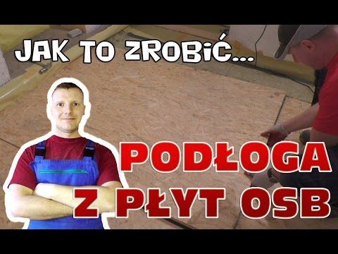 Jak zrobić podłogę z płyt osb?