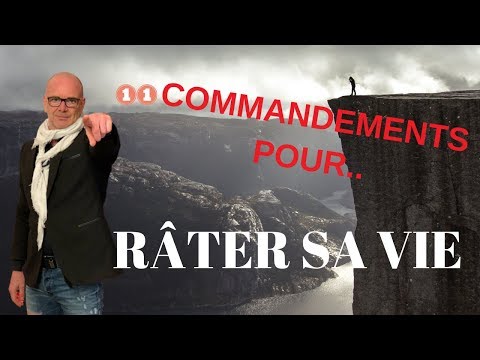 11 commandements pour rater sa vie !