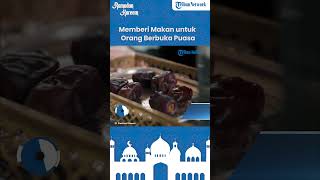 Memberi Makan untuk Orang Berbuka Puasa Jadi Amalan Sunnah di Bulan Suci Ramadhan