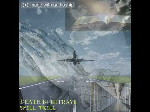 SPILL TRILL - PRAYING ON MY DOWN FALL