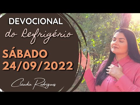 24/09/2022 - Devocional do Refrigério - Reflexão e oração de hoje - Cláudia Rodrigues