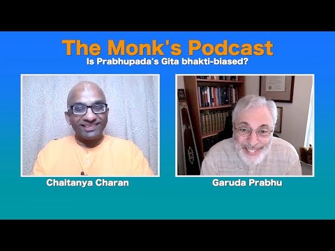 Is Prabhupada's Gita bhakti biased? The Monk's Podcast 157 with Garuda Prabhu || Chaitanya Charan
