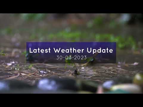 Latest Weather Update | 30-03-2023