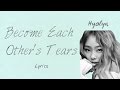 Hyolyn Become Each Other S Tears Hwarang The Beginning OST Part 5 Han Rom Eng Lyrics