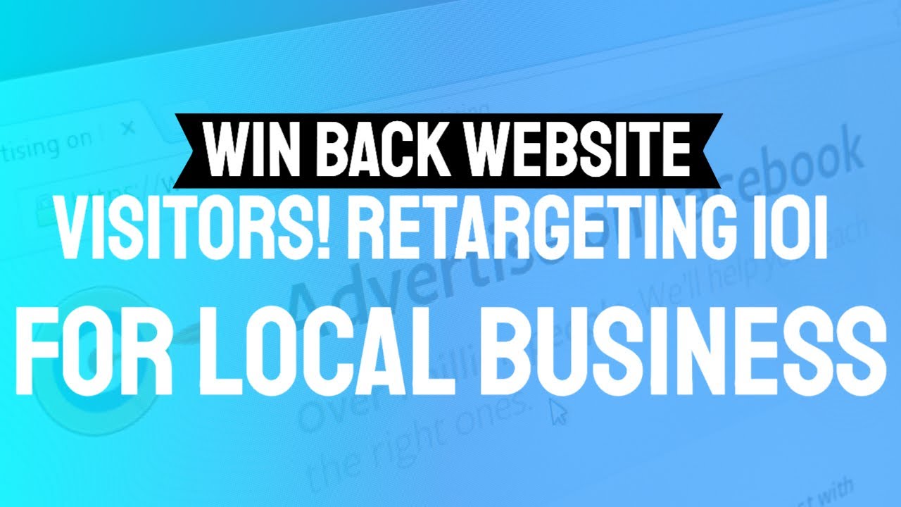 Win Back Website Visitors! Retargeting 101 for Local Business