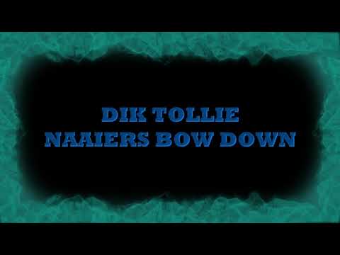 Dik Tollie - Naaiers Bow Down - KMIDB
