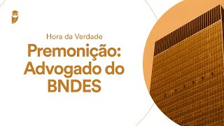 Curso Hora da Verdade - Premonição: Advogado do BNDES: Direito Constitucional - Profa.Nelma Fontana