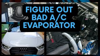 How to find out a bad A/C Evaporator  in Audi