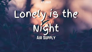 Air Supply - Lonely is the Night (Lyrics)