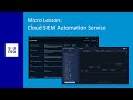 Micro Lesson: Cloud SIEM Automation Service