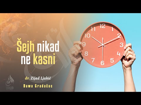 ŠEJH NIKAD NE KASNI - dr. Zijad Ljakić