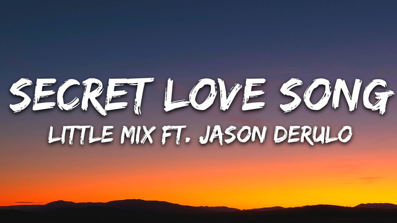 Little Mix - Secret Love Song (Lyrics) ft. Jason Derulo